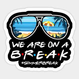 We Are On a Break Summer Break Sungles Last Day Of School Sticker